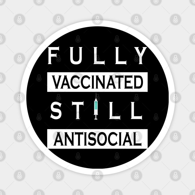 Fully Vaccinated Still Antisocial Magnet by ZimBom Designer